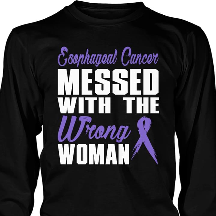 Esophageal Cancer Messed With The Wrong Woman Shirt Esophageal Cancer Messed With The Wrong Woman Shirt