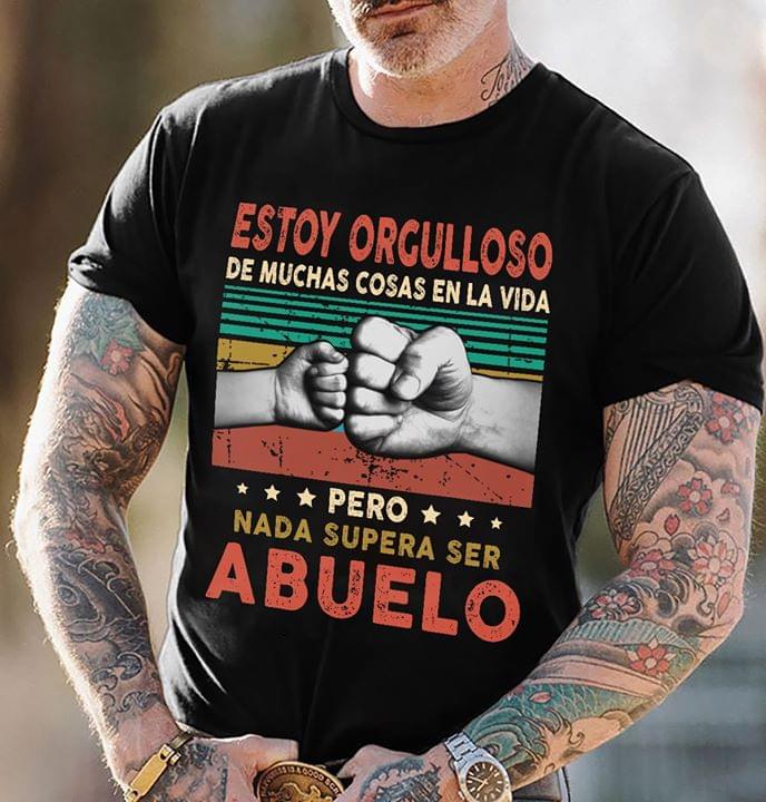 Estoy Orgulloso De Muchas Cosas En La Vida Pero Abuelo Vintage Shirt Estoy Orgulloso De Muchas Cosas En La Vida Pero Abuelo Vintage Shirt