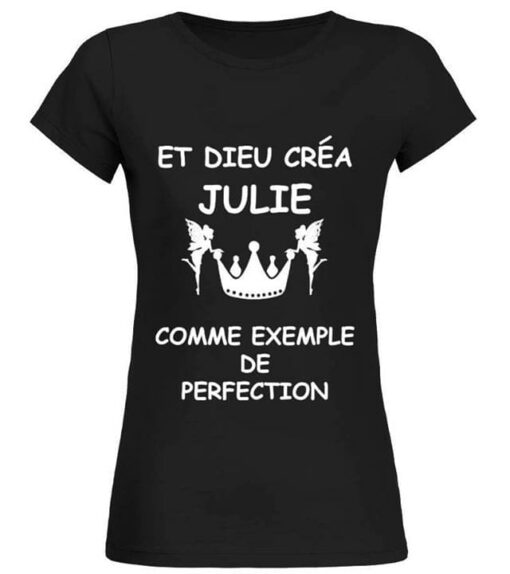 Et Dieu Crea Julie Comme Exemple De Perfection Shirt