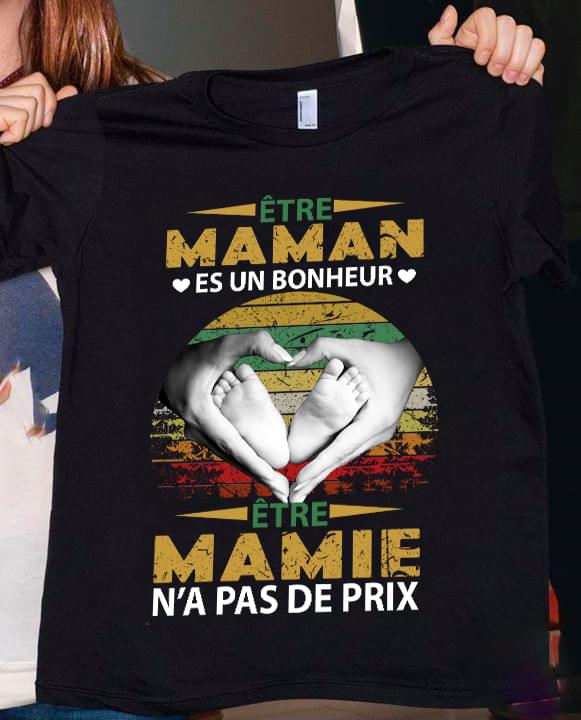 Etre Maman Es Un Bonheur Etre Mamie N'a Pas De Prix Shirt Etre Maman Es Un Bonheur Etre Mamie N'a Pas De Prix Shirt