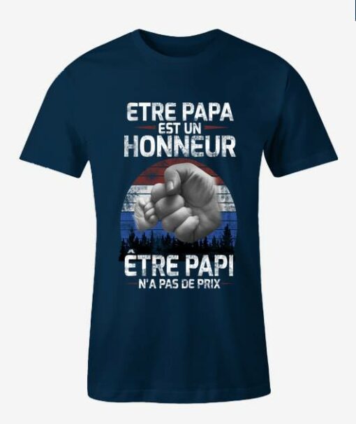 Etre Papa Est Un Honneur Etre Papi N’as Pas De Prix Shirt