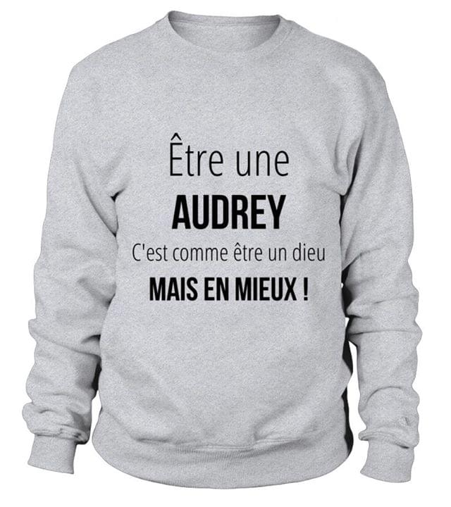 Etre Une Audrey C'est Comme Etre Un Dieu Mais En Mieux Shirt Etre Une Audrey C'est Comme Etre Un Dieu Mais En Mieux Shirt