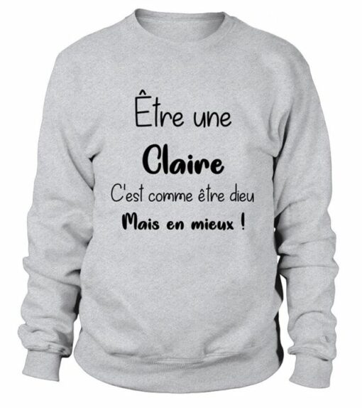 Être Une Claire C’est Comme Être Dieu Mais En Miex Shirt