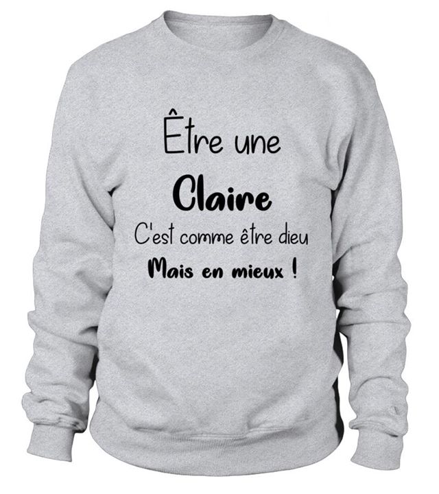 Être Une Claire C'est Comme Être Dieu Mais En Miex Shirt Être Une Claire C'est Comme Être Dieu Mais En Miex Shirt