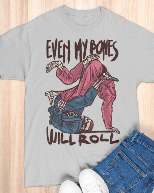 Even My Bones Will Roll Cartoon Skeleton Shirt