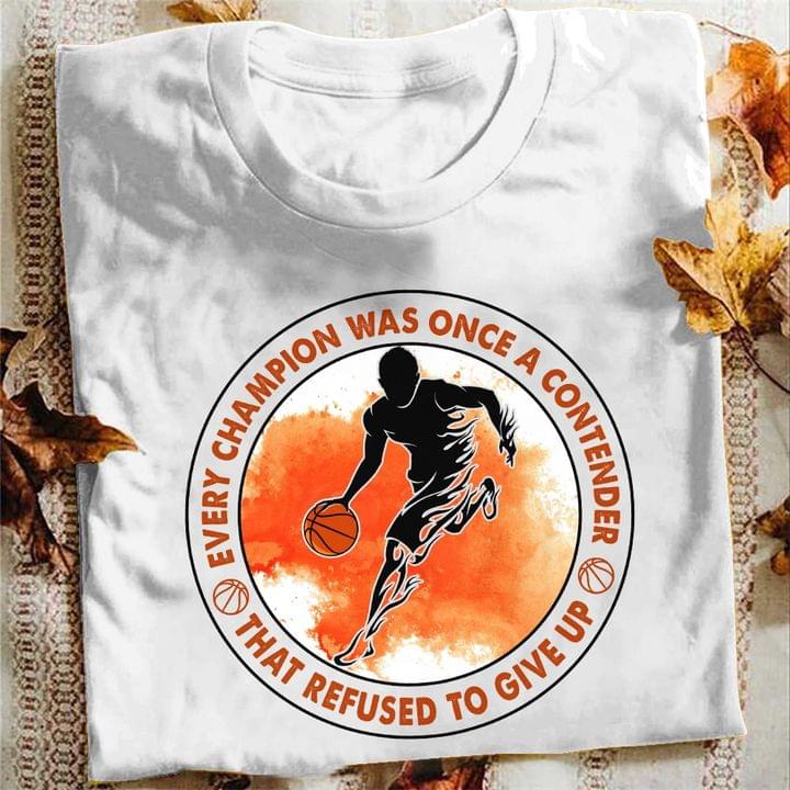Every Champion Was Once A Contender That Refused To Give Up Basketball Player Shirt Every Champion Was Once A Contender That Refused To Give Up Basketball Player Shirt
