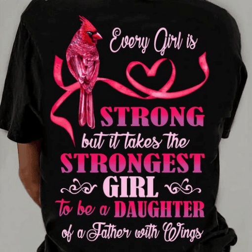 Every Girl is Strong but it takes the Strongest Girl to be a daughter of a Father with Wings T-Shirt