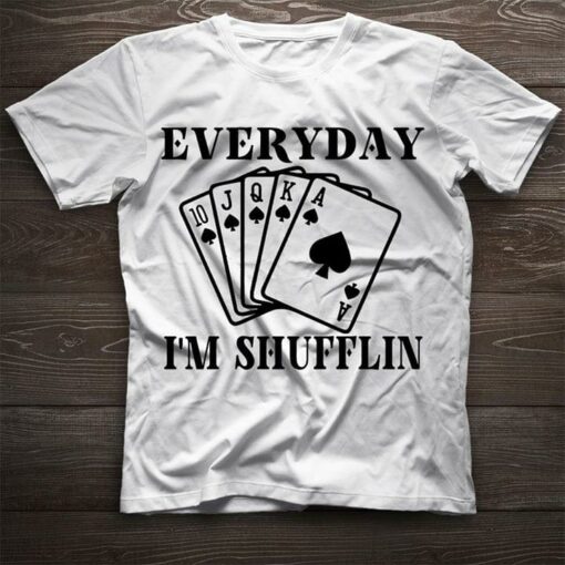 Everyday I’m Shufflin Shirt