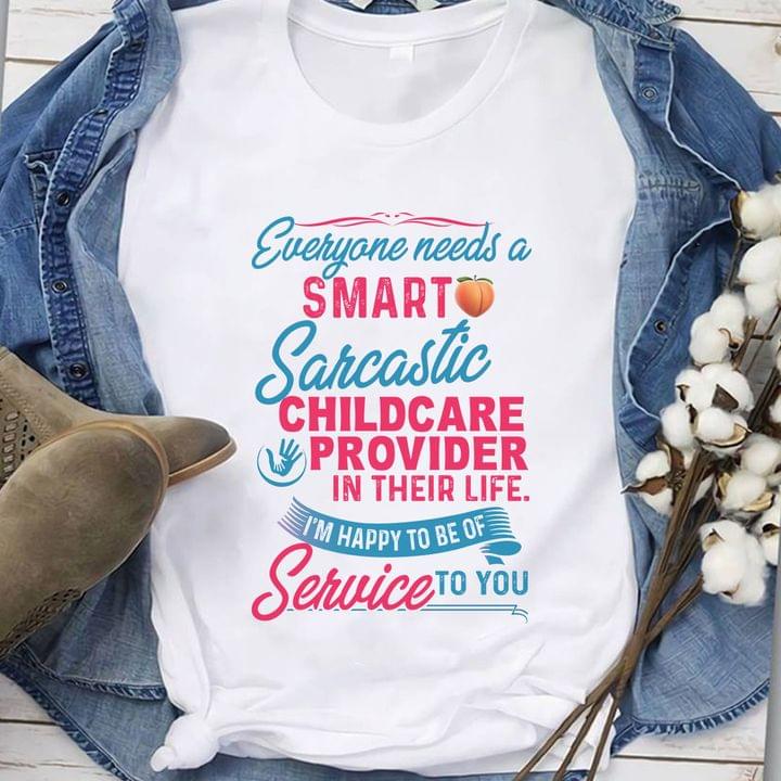 Everyone Needs A Smart Sarcastic Childcare Provider In Their Life I'm Happy To Be Of Service To You Peach Hands Holding Shirt Everyone Needs A Smart Sarcastic Childcare Provider In Their Life I'm Happy To Be Of Service To You Peach Hands Holding Shirt