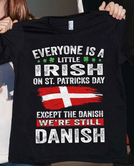 Everyone is A Little Irish On St.Patricks Day Execpt The Vikings We’re Still Vikings The Viking Man Shirt