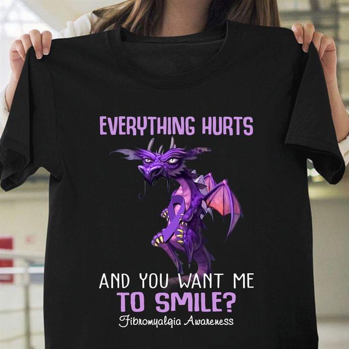 Everything Hurts And You Want Me To Smile Fibromyalgia Awareness Purple Dragon Shirt Everything Hurts And You Want Me To Smile Fibromyalgia Awareness Purple Dragon Shirt