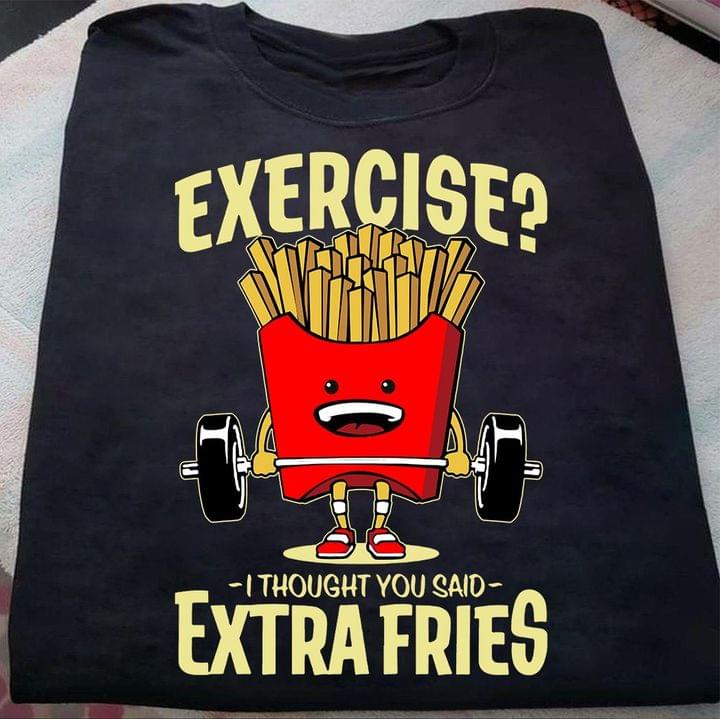 Exercise I Thought You Said Extra Fries Cartoon Fries Weightlifting Shirt Exercise I Thought You Said Extra Fries Cartoon Fries Weightlifting Shirt