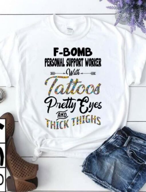 F Bomb Personal Support Worker With Tattoos Pretty Eyes Shirt