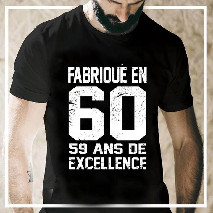 Fabrique En 60 59 Ans De Axcellence Shirt Fabrique En 60 59 Ans De Axcellence Shirt