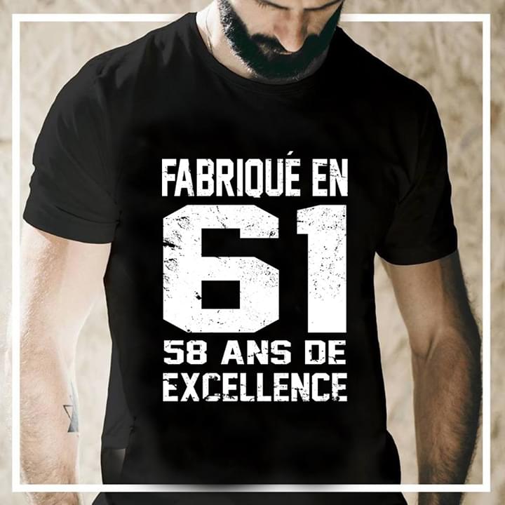 Fabrique En 61 58 Ans De Axcellence Shirt Fabrique En 61 58 Ans De Axcellence Shirt