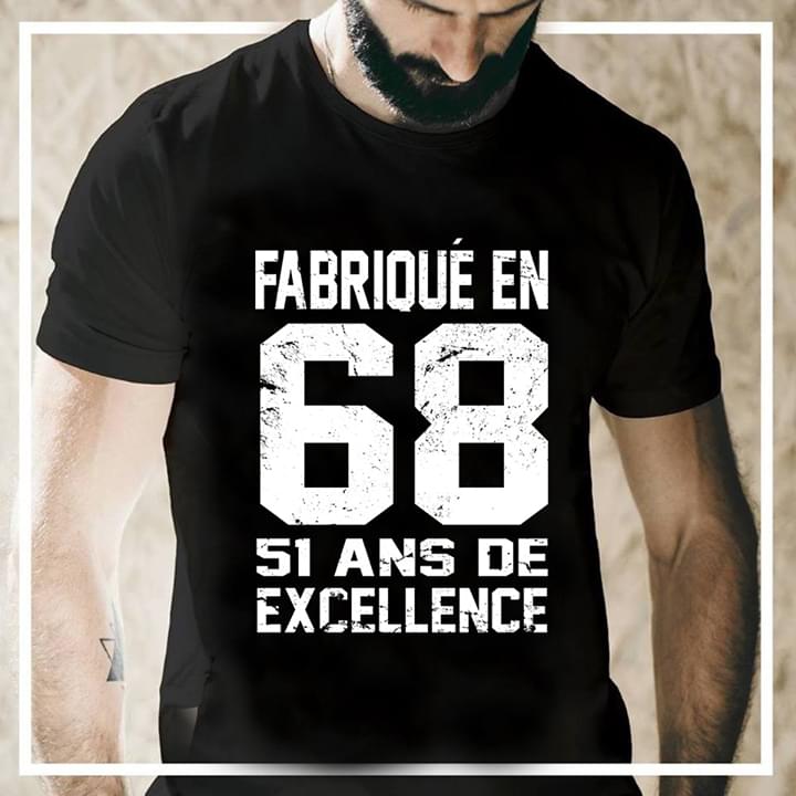 Fabrique En 68 51 Ans De Axcellence Shirt Fabrique En 68 51 Ans De Axcellence Shirt