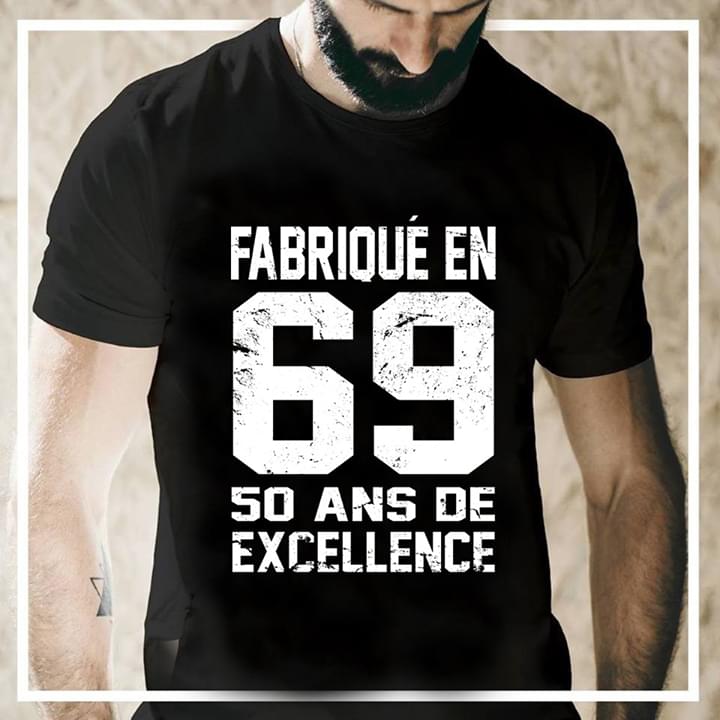 Fabrique En 69 50 Ans De Axcellence Shirt Fabrique En 69 50 Ans De Axcellence Shirt