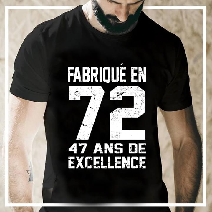 Fabrique En 72 47 Ans De Axcellence Shirt Fabrique En 72 47 Ans De Axcellence Shirt