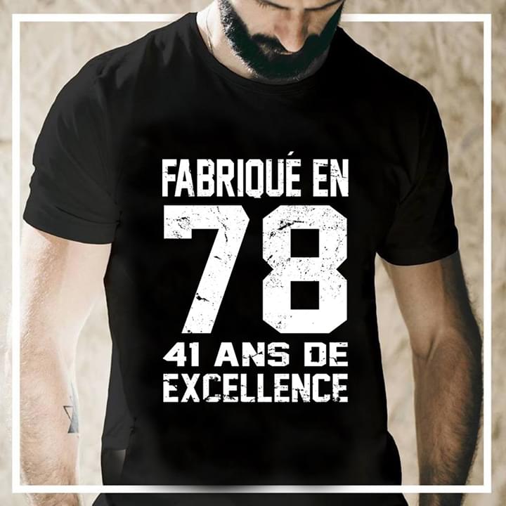 Fabrique En 78 41 Ans De Axcellence Shirt Fabrique En 78 41 Ans De Axcellence Shirt