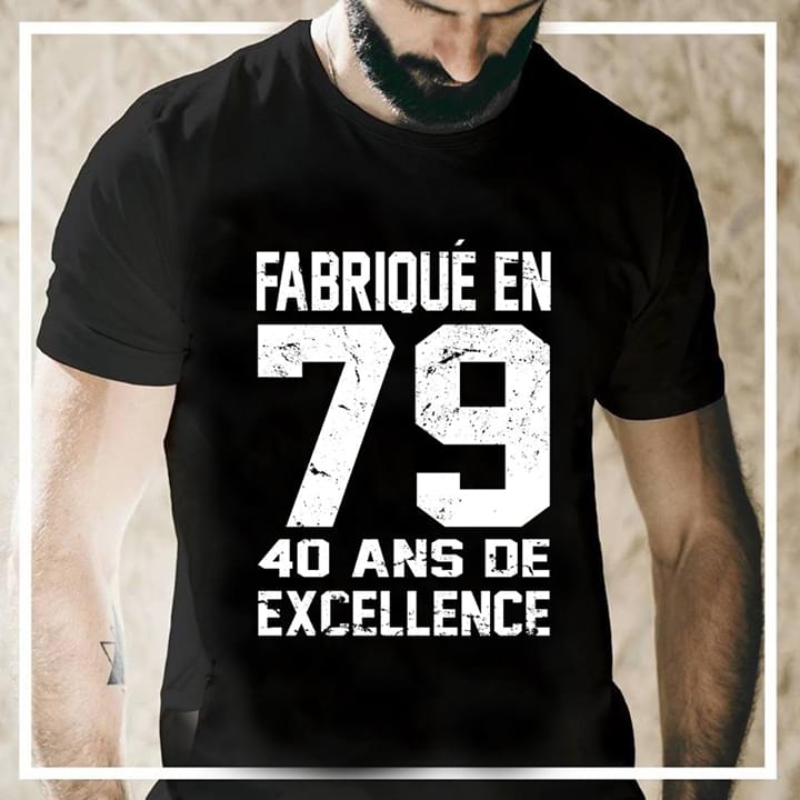 Fabrique En 79 40 Ans De Axcellence Shirt Fabrique En 79 40 Ans De Axcellence Shirt