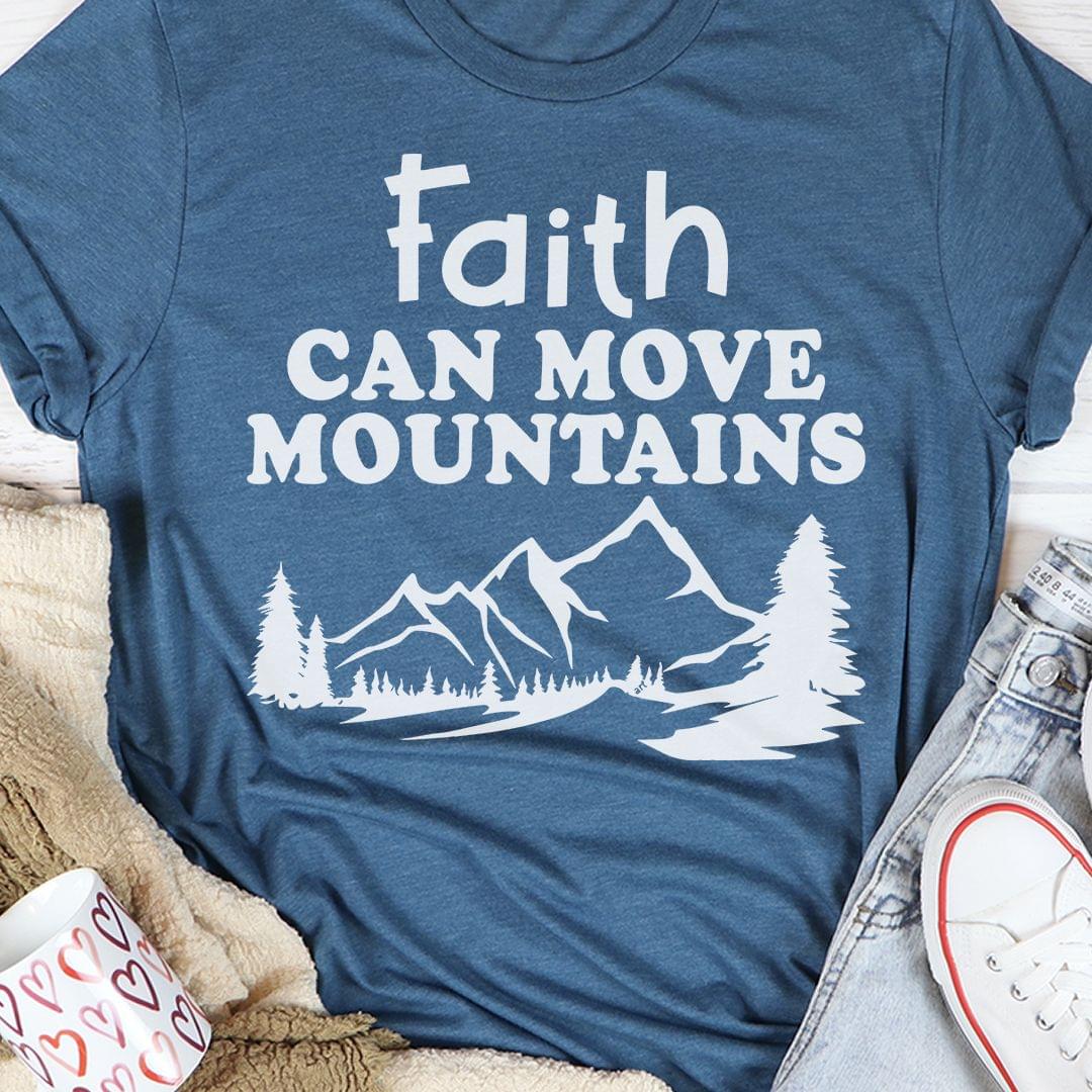 Faith Can Move Mountain Landscape Shirt Faith Can Move Mountain Landscape Shirt