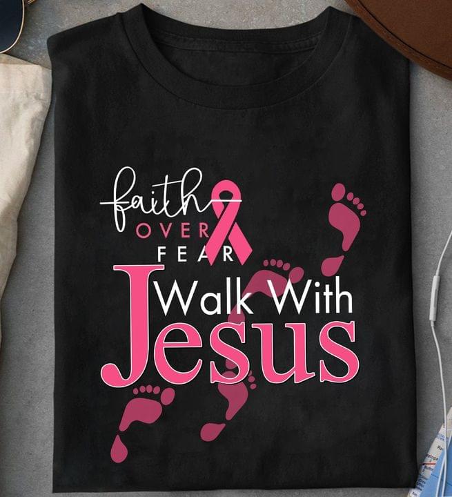 Faith Over Fear Walk With Jesus Pink Footprints Ribbon Shirt Faith Over Fear Walk With Jesus Pink Footprints Ribbon Shirt