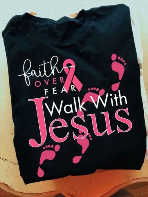 Faith Over Fear Walk With Jesus Pink Ribbon Footprints Shirt