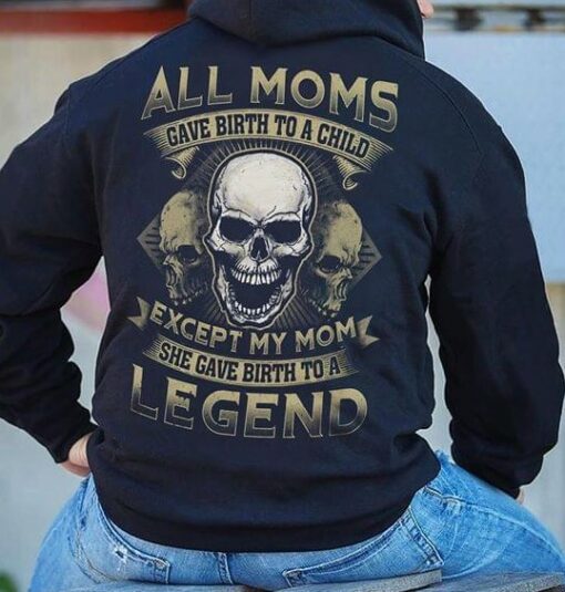 Family All Moms Gave Birth To A Child She Is Legend Cool Skull Shirt (Back Side)