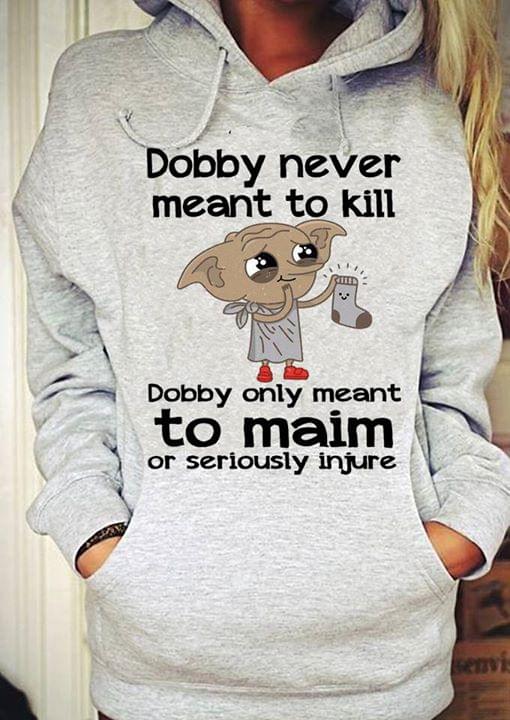 Fantastic Beasts Dobby Dobby Never Meant To Kill Dobby Only Meant To Maim Hoodie Fantastic Beasts Dobby Dobby Never Meant To Kill Dobby Only Meant To Maim Hoodie