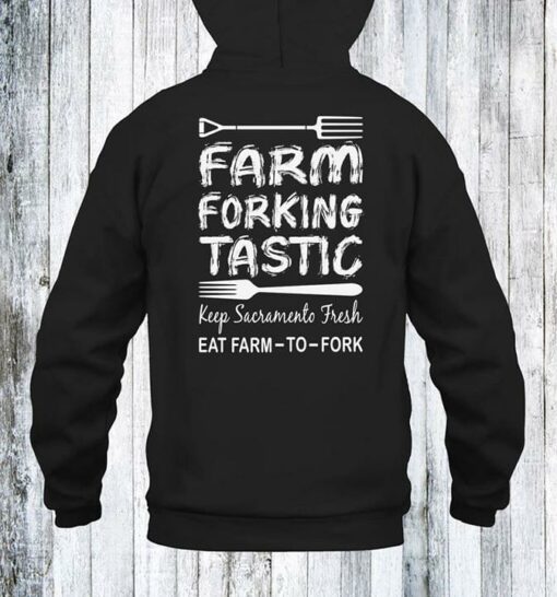 Farm Forking Tastic Keep Sacramento Fresh Eat Farm To Fork Hoodie (Back Side)