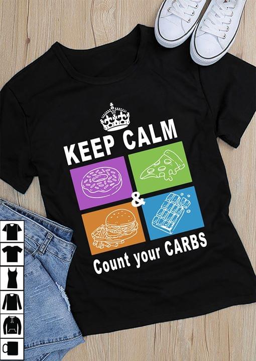 Fast Food Lover Keep Calm & Count Your Carbs Shirt Fast Food Lover Keep Calm & Count Your Carbs Shirt