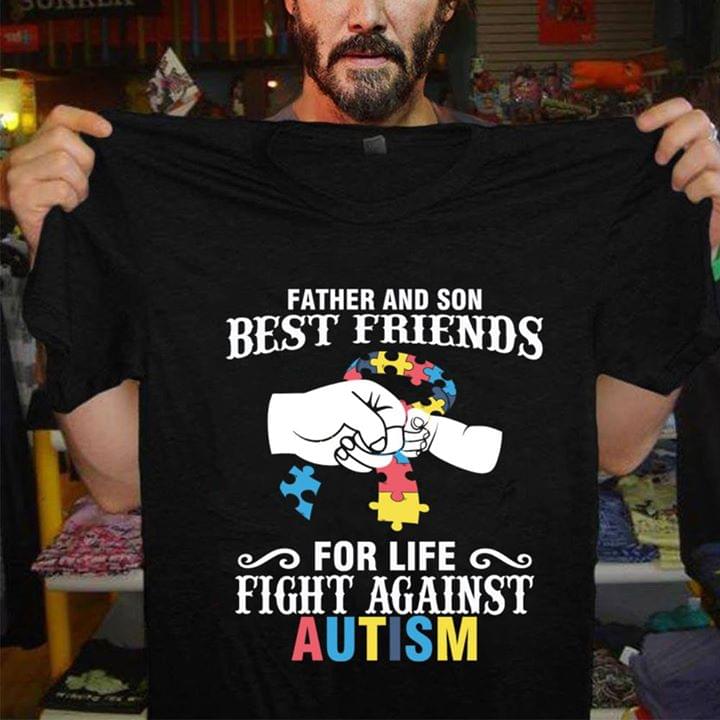 Father And Son Best Friends For Life Fight Against Autism Shirt Father And Son Best Friends For Life Fight Against Autism Shirt