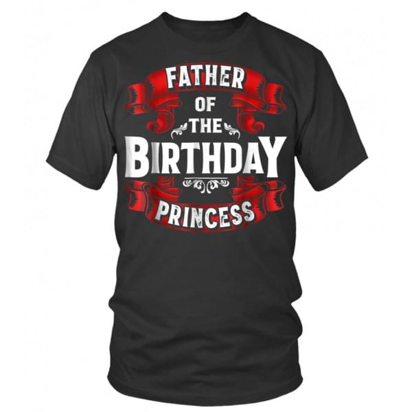 Father Of The Birthday Princess Shirt Father Of The Birthday Princess Shirt