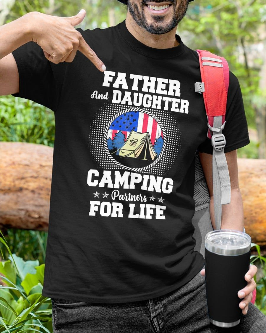 Father and Daughter Camping Partner For Life T-Shirt Father and Daughter Camping Partner For Life T-Shirt