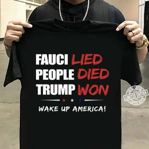 Fauci Lied People Died Trump Won Wake Up America Stars Shirt