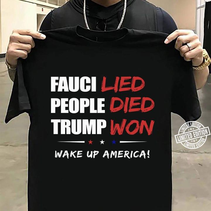 Fauci Lied People Died Trump Won Wake Up America Stars Shirt Fauci Lied People Died Trump Won Wake Up America Stars Shirt
