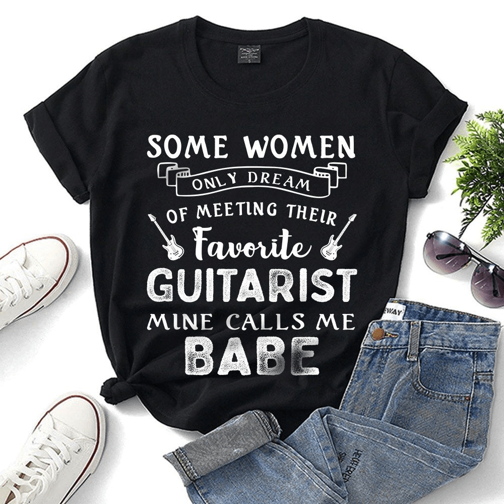 Favorite Guitarist mine calls me Babe T-Shirt Favorite Guitarist mine calls me Babe T-Shirt