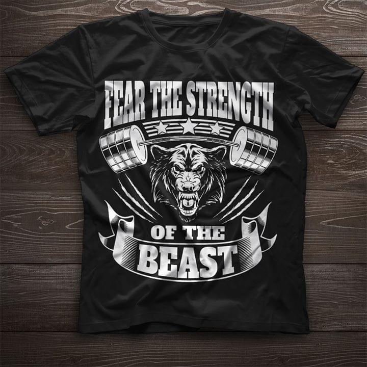 Fear The Strength Of The Beast Shirt Fear The Strength Of The Beast Shirt