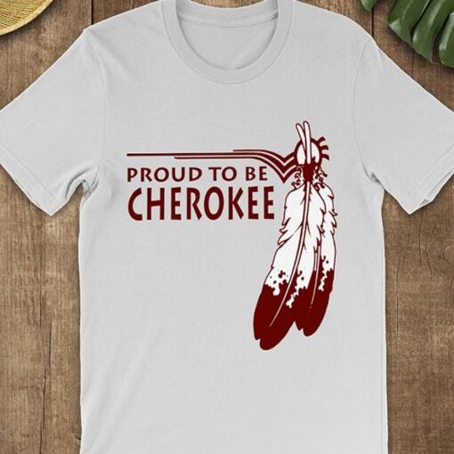Feathers Proud To Be Cherokee Shirt