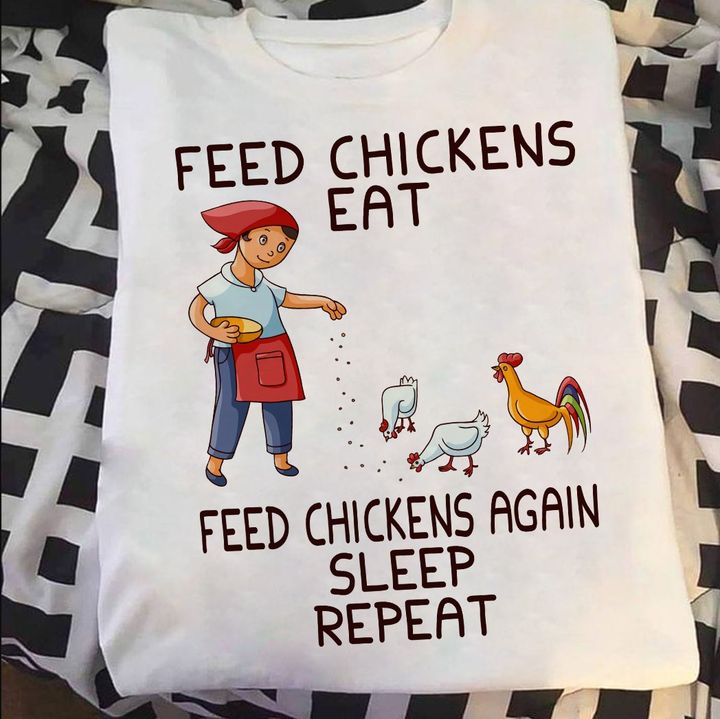 Feed Chickens Eat Feed Chickens Again Sleep Repeat Lady Girl Feeding Chickens Shirt Feed Chickens Eat Feed Chickens Again Sleep Repeat Lady Girl Feeding Chickens Shirt
