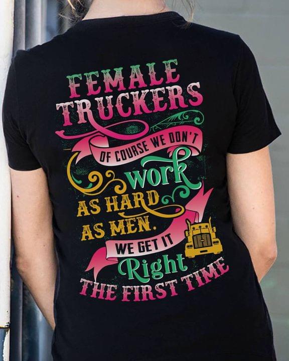 Female Truckers Work As Men Truck Driver Job Shirt (Back Side) Female Truckers Work As Men Truck Driver Job Shirt (Back Side)