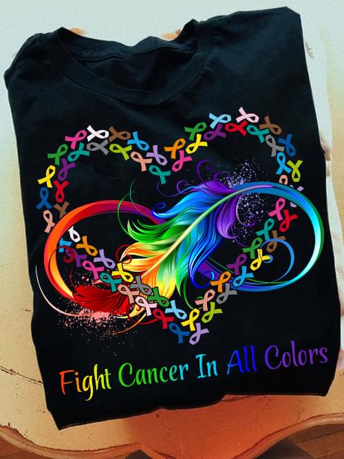 Fight Cancer In All Colors Colorful Ribbons Infinity Shirt Fight Cancer In All Colors Colorful Ribbons Infinity Shirt