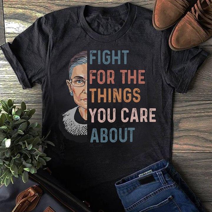 Fight For The Things You Care About Shirt Fight For The Things You Care About Shirt
