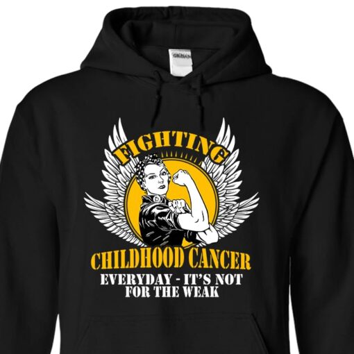 Fighting Childhood Cancer Everyday It’s Not For The Weak Hoodie