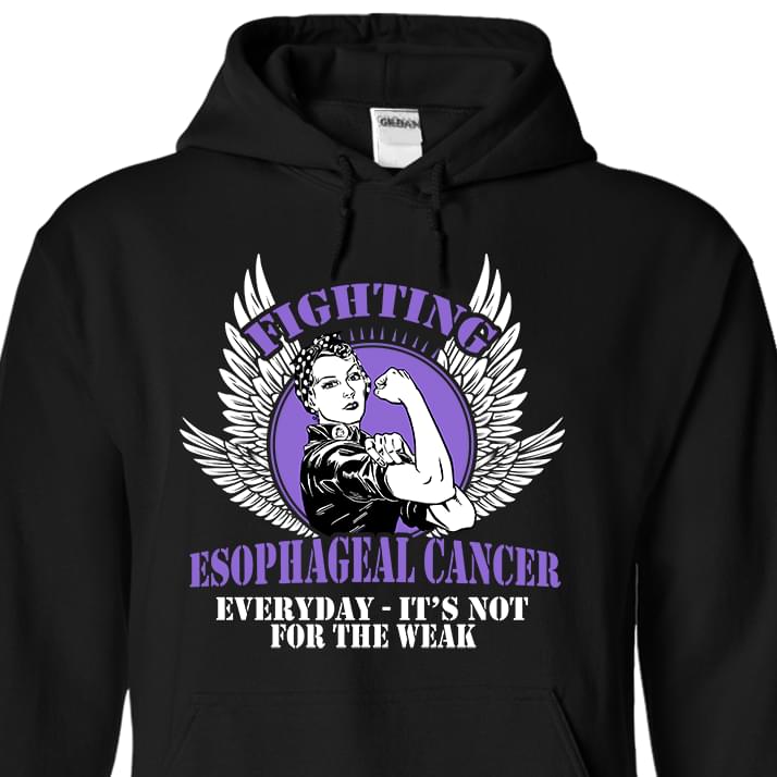 Fighting Esophageal Cancer Everyday It's Not For The Weak Hoodie Fighting Esophageal Cancer Everyday It's Not For The Weak Hoodie