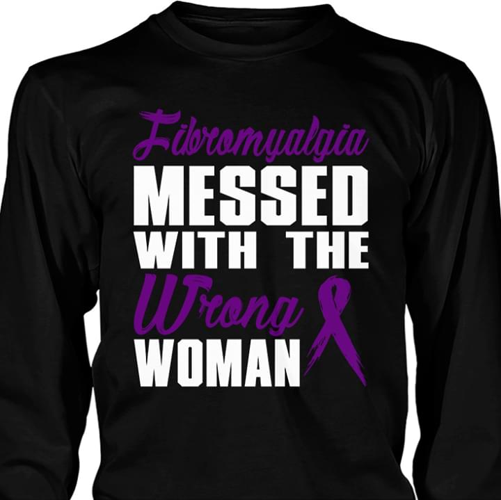 Fileromyalgia Messed With The Wrong Woman Shirt Fileromyalgia Messed With The Wrong Woman Shirt
