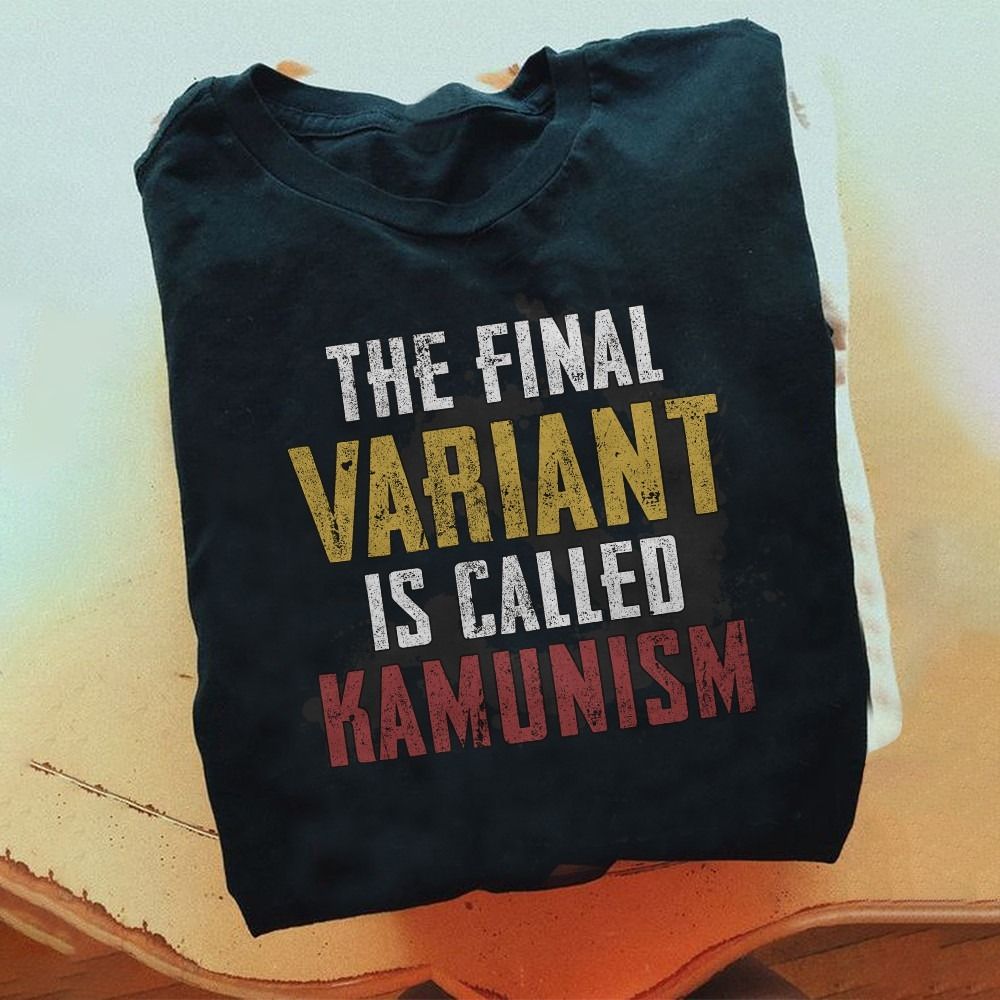 Final variant, Kamunism shirt, Vintage style, Anti-communism, Political humor, Final variant, Kamunism shirt, Vintage style, Anti-communism, Political humor,