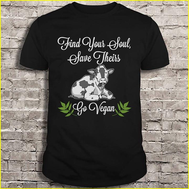 Find Your Soul Save Theirs Go Vegan Shirt Find Your Soul Save Theirs Go Vegan Shirt