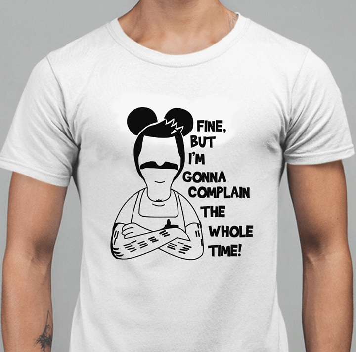 Fine But I'm Goona Complain The Whole Tine Shirt Fine But I'm Goona Complain The Whole Tine Shirt