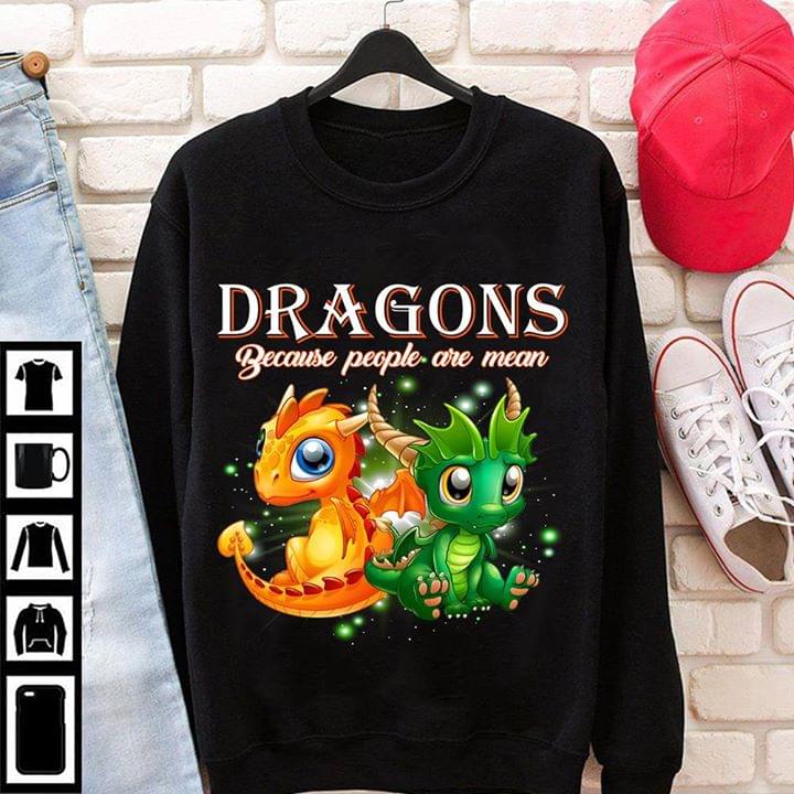 Fire And Poison Dragons Because People Are Mean Shirt Fire And Poison Dragons Because People Are Mean Shirt